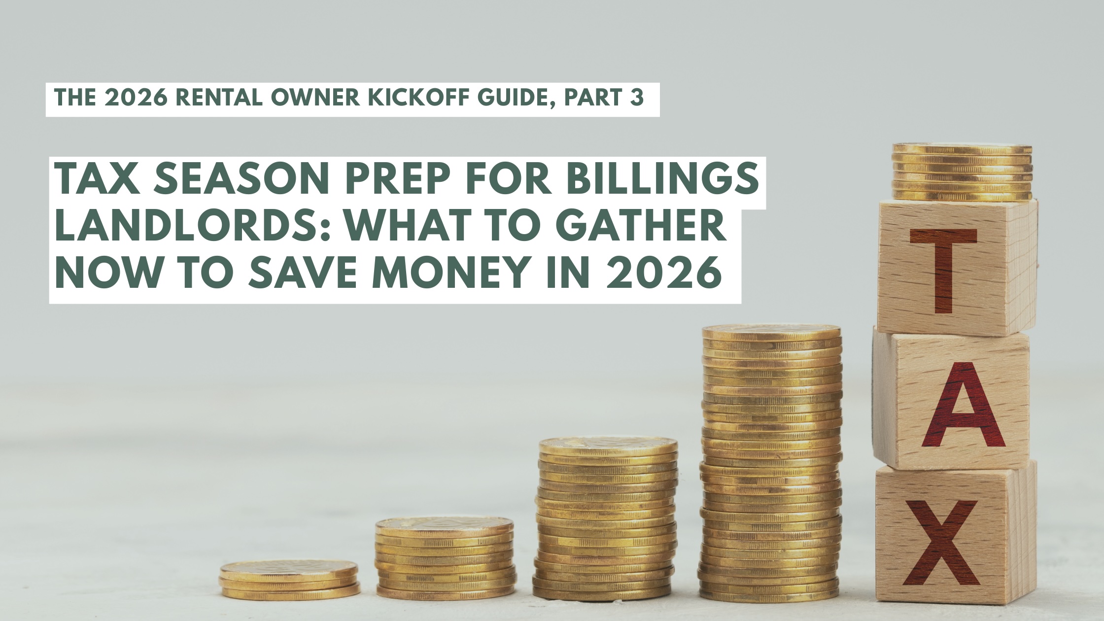 Part 3: Tax Season Prep for Billings Landlords: What to Gather Now to Save Money in 2026